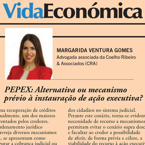 Artigo de Margarida Ventura Gomes no jornal “Vida Económica” em 13/06/2025 – “PEPEX: Alternativa ou mecanismo prévio à instauração de ação executiva?”