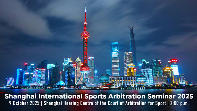 Seminário Internacional de Arbitragem Desportiva de Xangai 2025 – 9 de outubro de 2025 | Centro de Audiência de Xangai do Tribunal Arbitral do Desporto