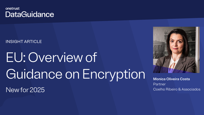 Mónica Oliveira Costa é autora do Insight Article sobre EU: Overview of Guidance on Encryption (2025) da Onetrust – DataGuidance