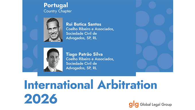 Rui Botica Santos e Tiago Patrão Silva são coautores do capítulo de Portugal da Global Legal Insights – International Arbitration 2026, publicado pela Global Legal Group